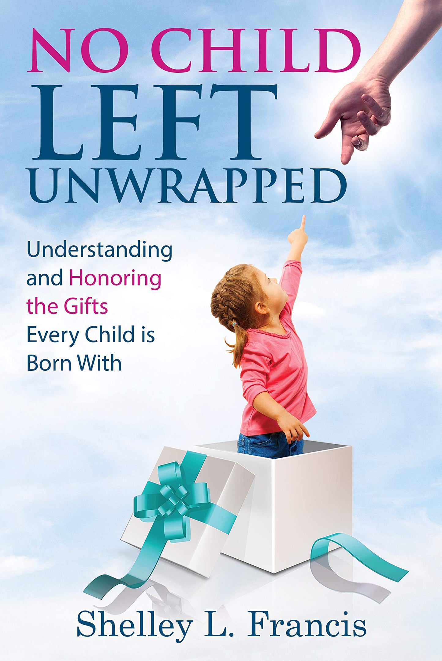 No Child Left Unwrapped: Understanding and Honoring the Gifts Every Child is Born With