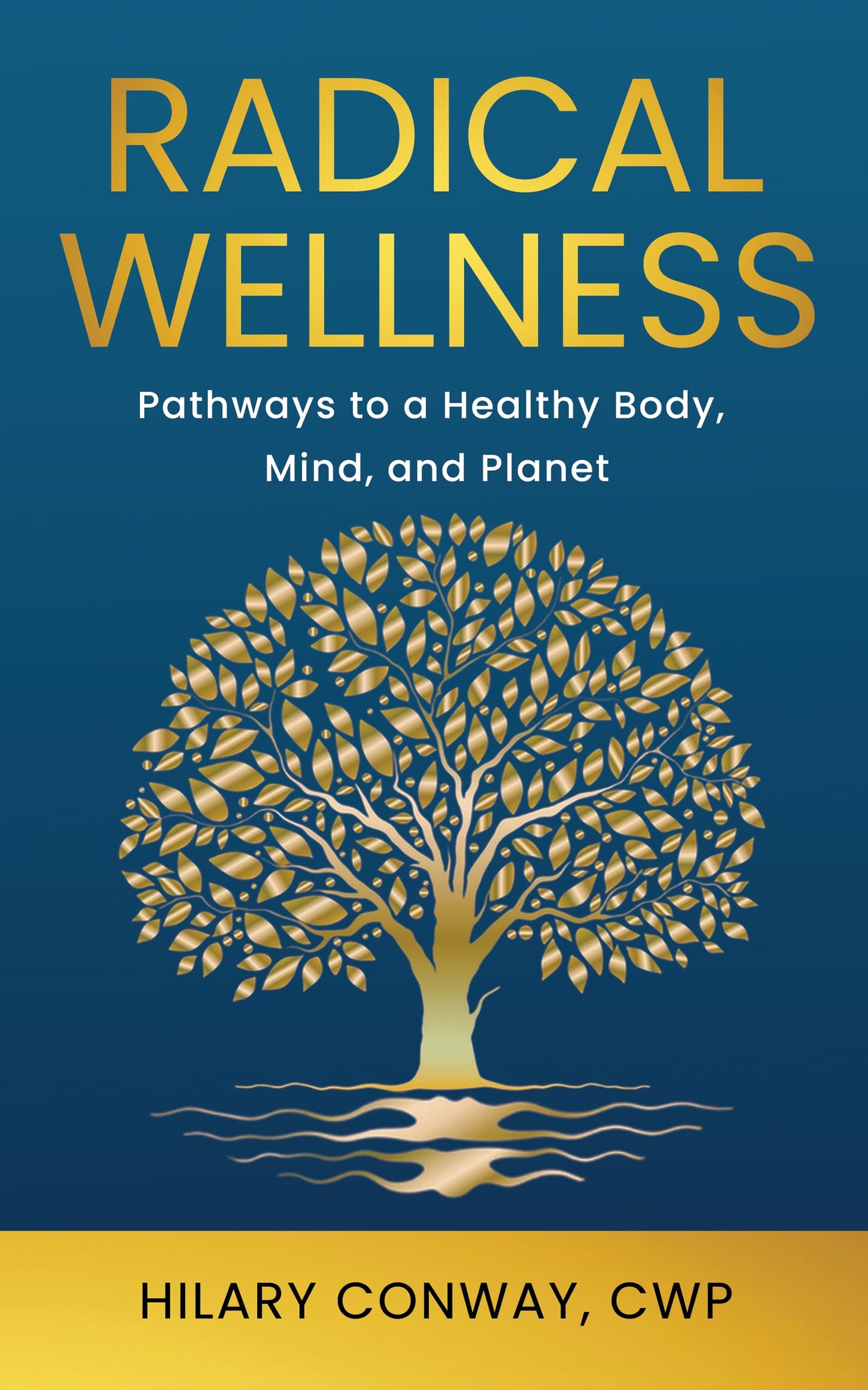 Radical Wellness: Pathways to a Healthy Body, Mind, and Planet