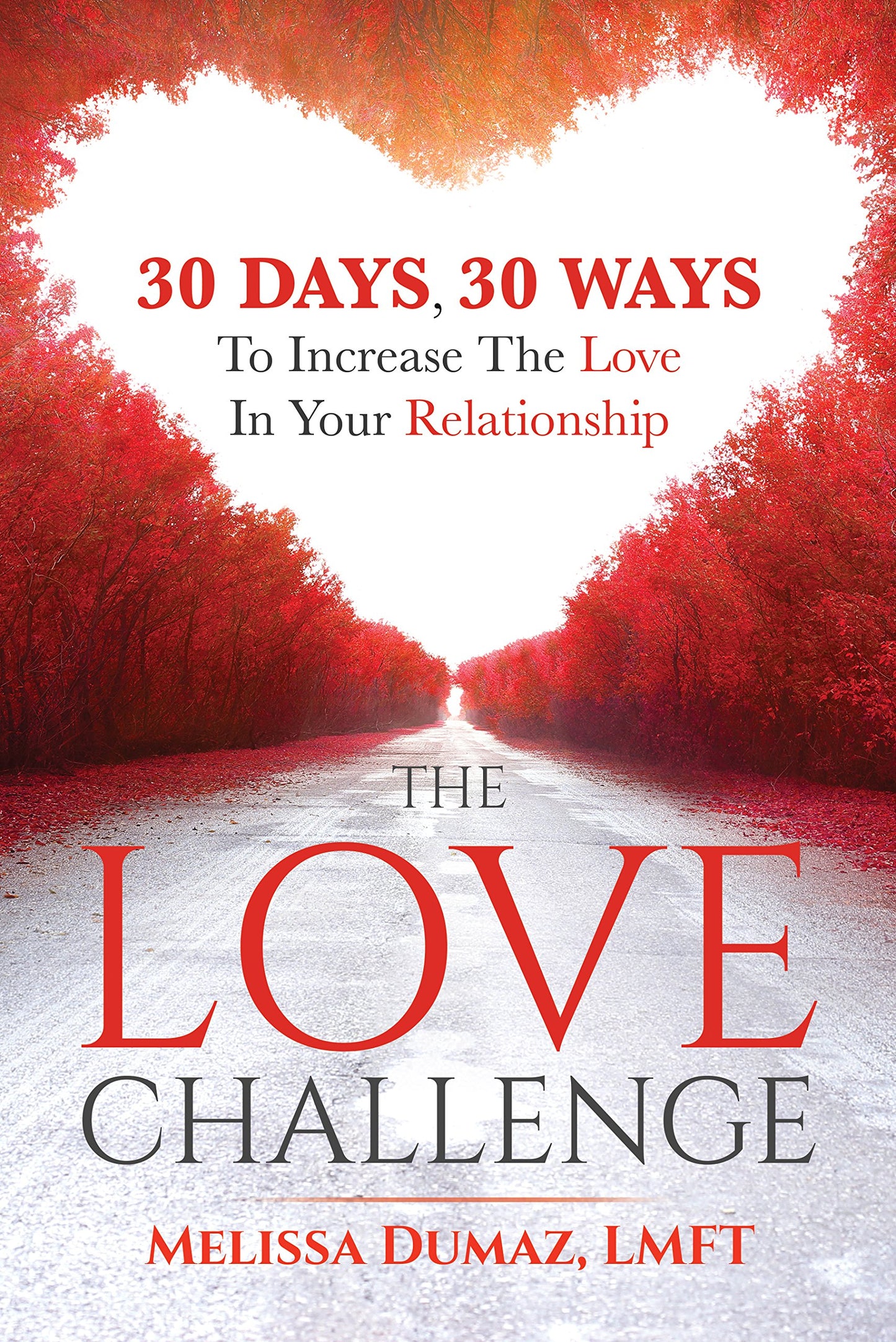 The Love Challenge: 30 Days, 30 Ways To Increase The Love In Your Relationship