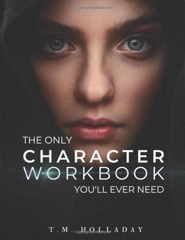 The Only Character Workbook You'll Ever Need: Your New Character Bible (Series Bibles for Writers)