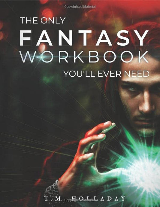 The Only Fantasy Workbook You'll Ever Need: Your New Magic System Bible (Series Bibles for Writers)