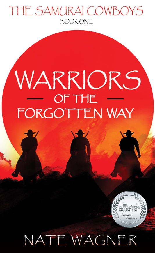 Warriors of the Forgotten Way: The Samurai Cowboys - Book One
