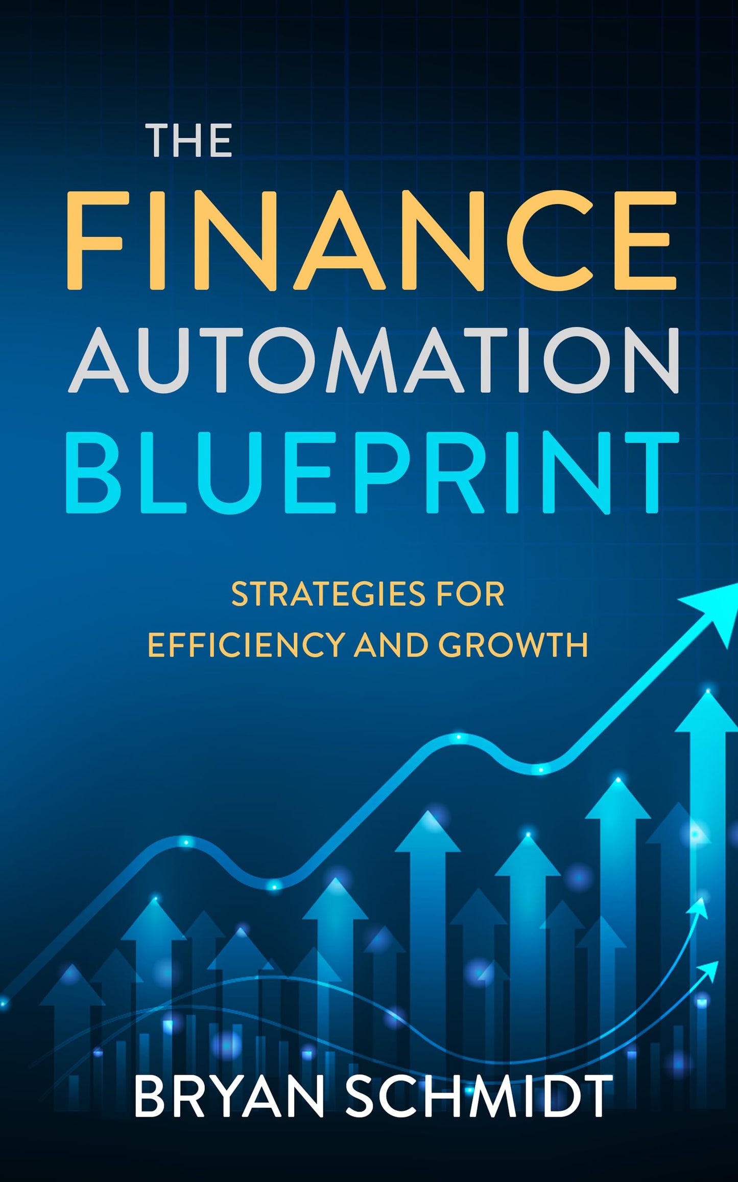 The Finance Automation Blueprint: Strategies for efficiency and growth