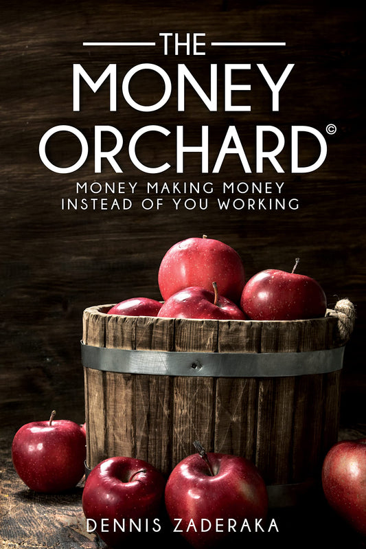 The Money Orchard: Money Making Money Instead of You Working