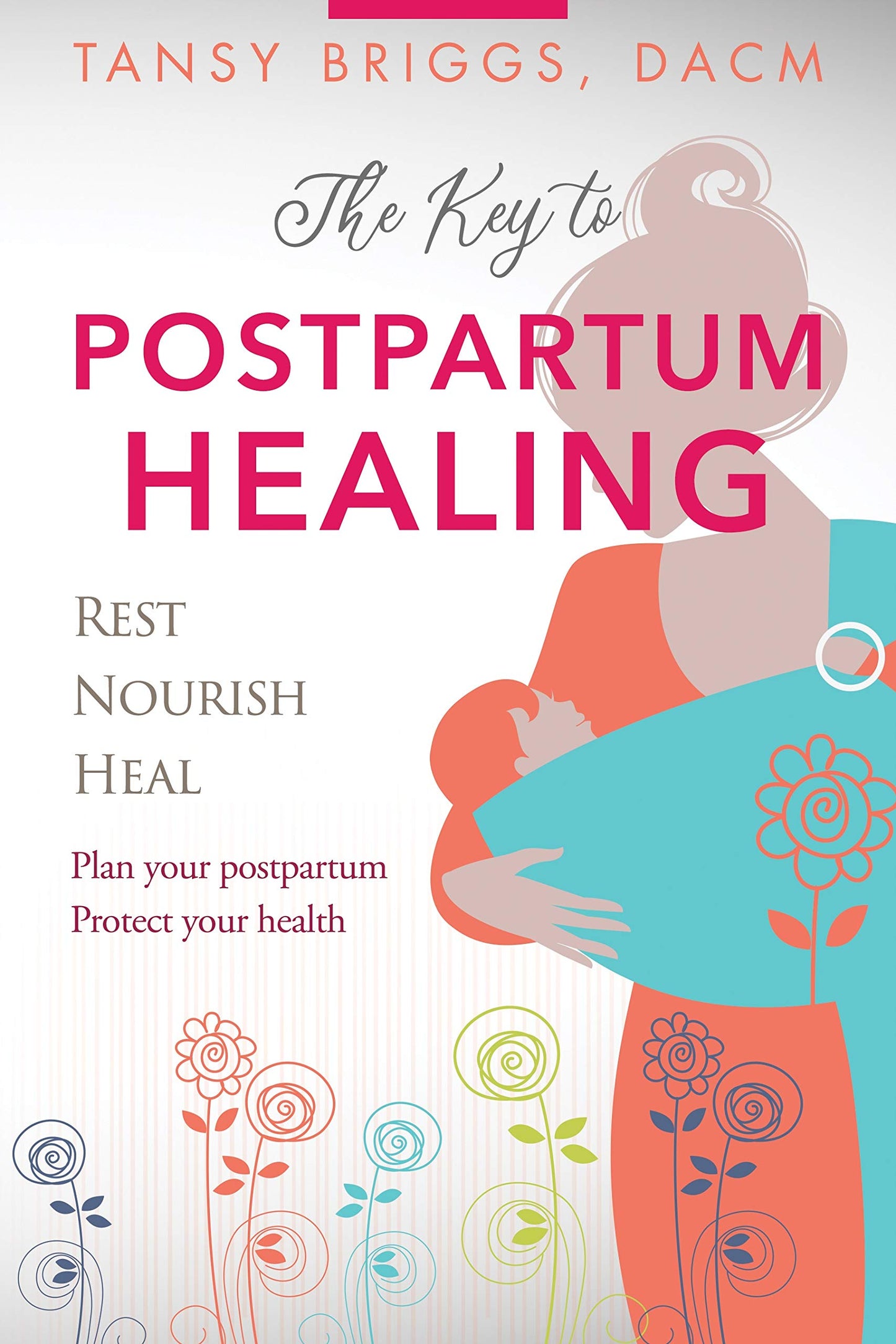 The Key to Postpartum Healing: Rest, Nourish, Heal