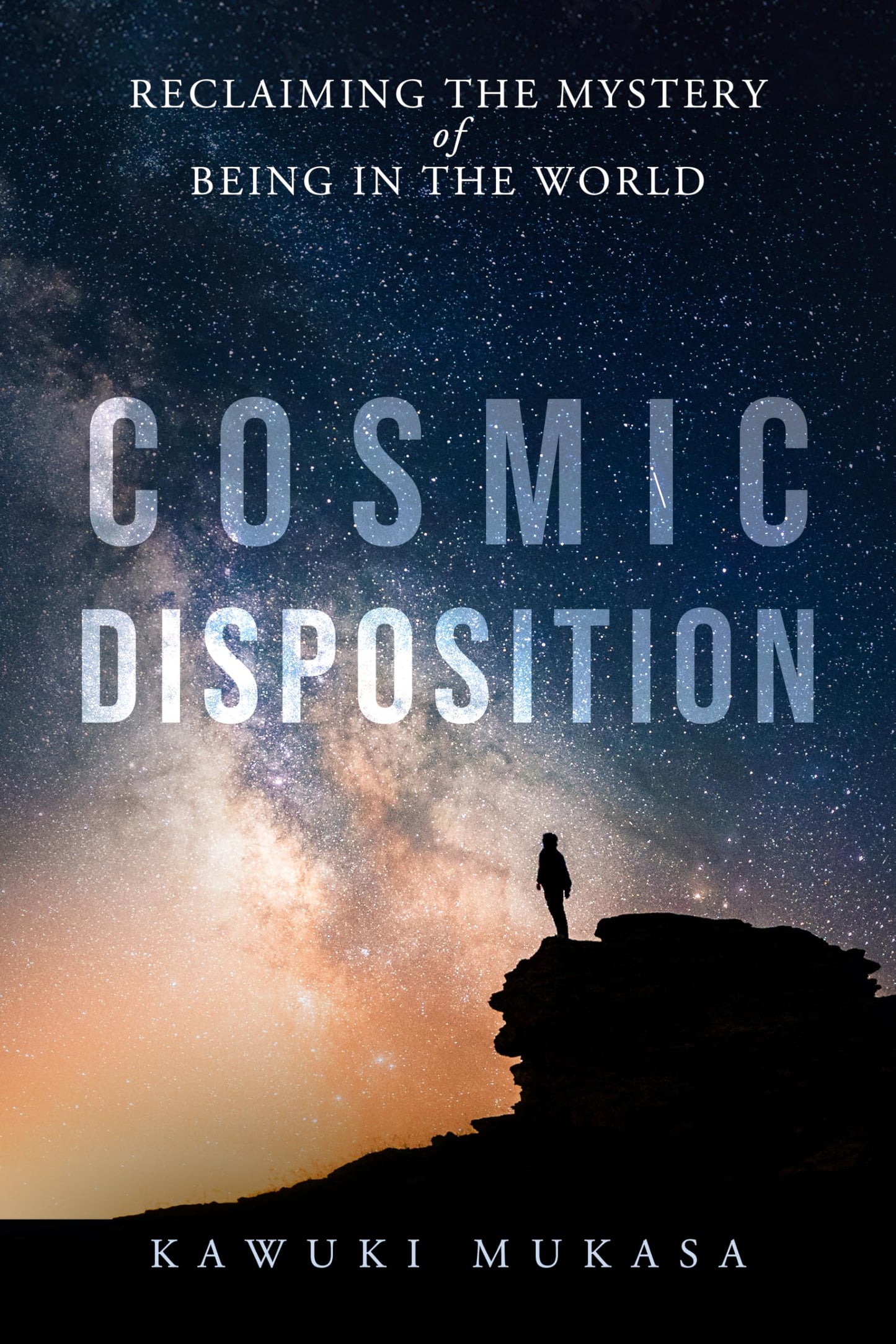 Cosmic Disposition: Reclaiming the Mystery of Being in the World