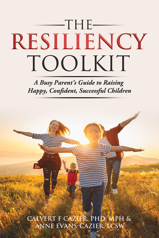 The Resiliency Toolkit: A Busy Parent's Guide to Raising Happy, Confident, Successful Children