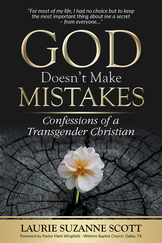God Doesn’t Make Mistakes: Confessions of a Transgender Christian