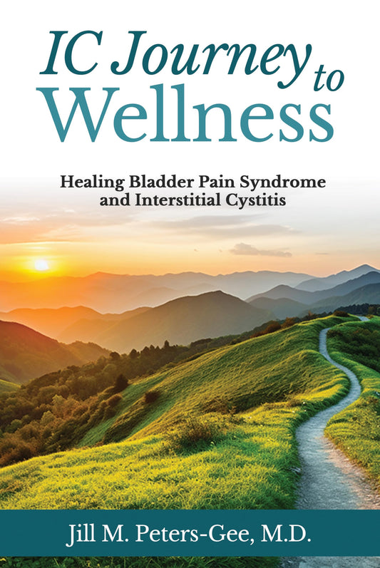 IC Journey to Wellness: Healing Bladder Pain Syndrome and Interstitial Cystitis