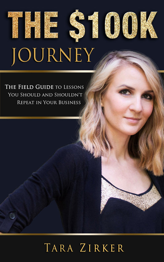 The $100K Journey: The Field Guide to Lessons You Should and Shouldn’t Repeat in Your Business