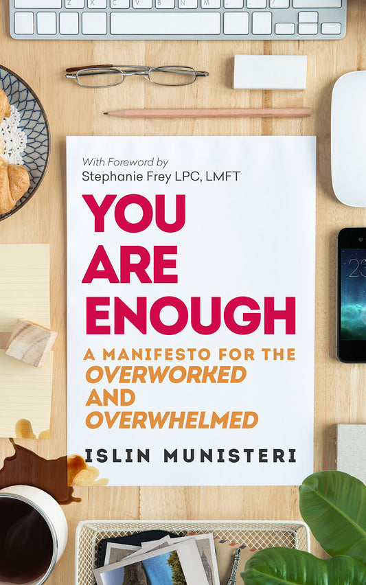 You Are Enough: A Manifesto for the Overworked and Overwhelmed (Create Your Leap Book 1)