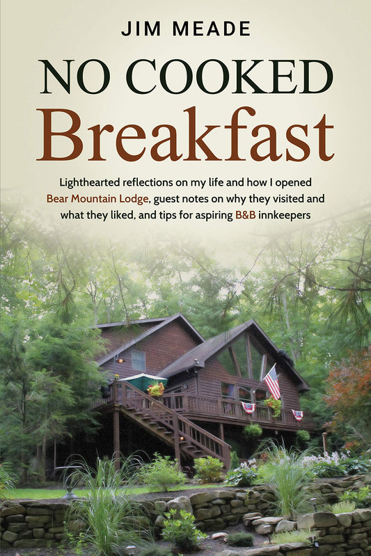No Cooked Breakfast: Lighthearted reflections on my life and how I opened Bear Mountain Lodge, guest notes on why they visited and what they liked, and tips for aspiring B&B innkeepers.